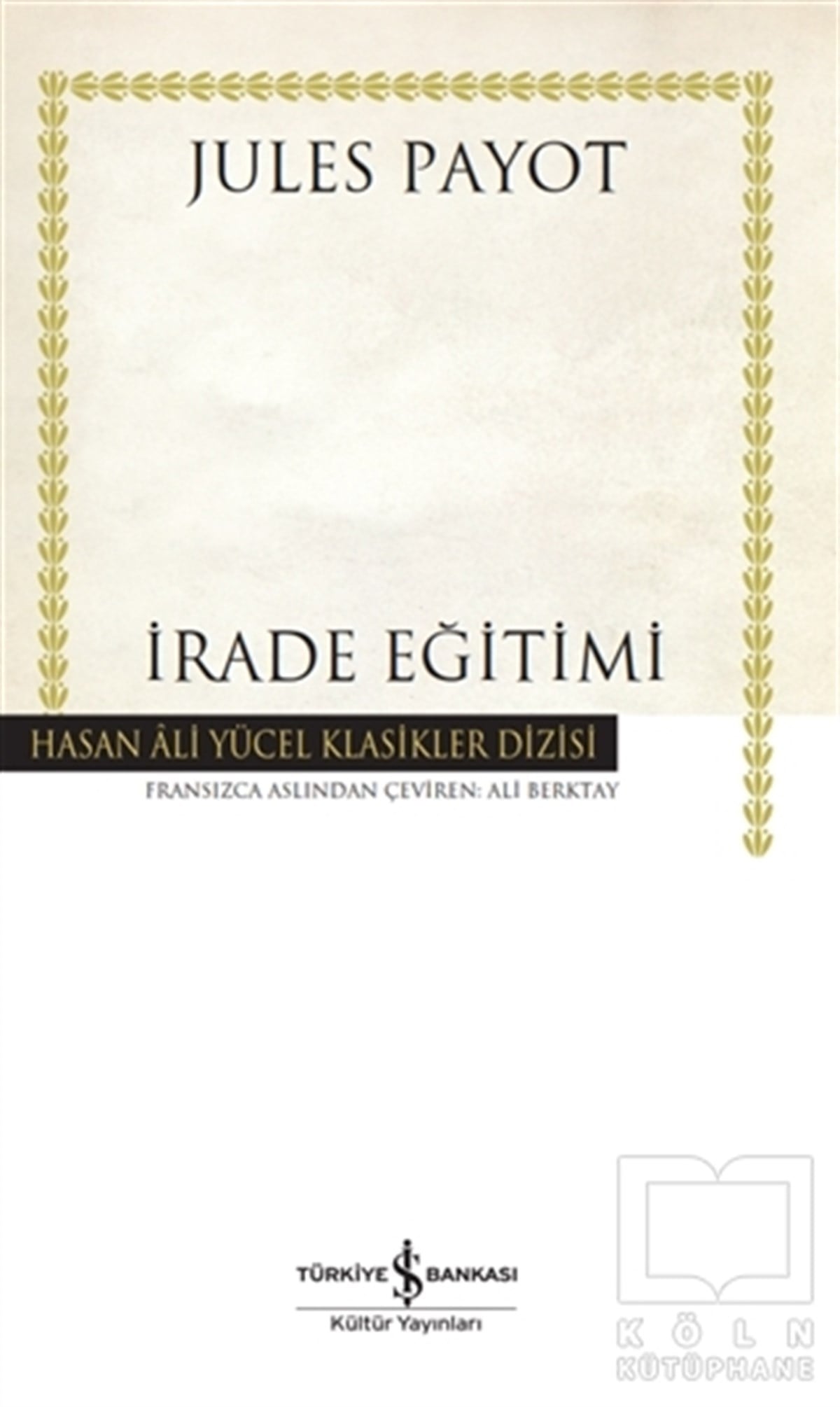 Jules PayotDünya Klasikleri & Klasik Kitaplarİrade Eğitimi (Ciltli)