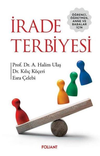 A. Halim UlaşKişisel Gelişim Kitaplarıİrade Terbiyesi - Öğrenci Öğretmen Anne ve Babalar İçin