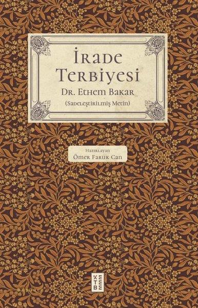 Ethem BakarDeneme Kitaplarıİrade Terbiyesi - Sadeleştirilmiş Metin