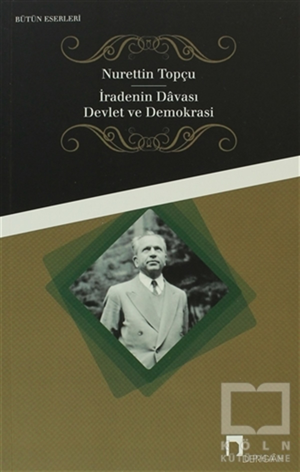 Nurettin TopçuKuran ve Kuran Üzerineİradenin Davası / Devlet ve Demokrasi