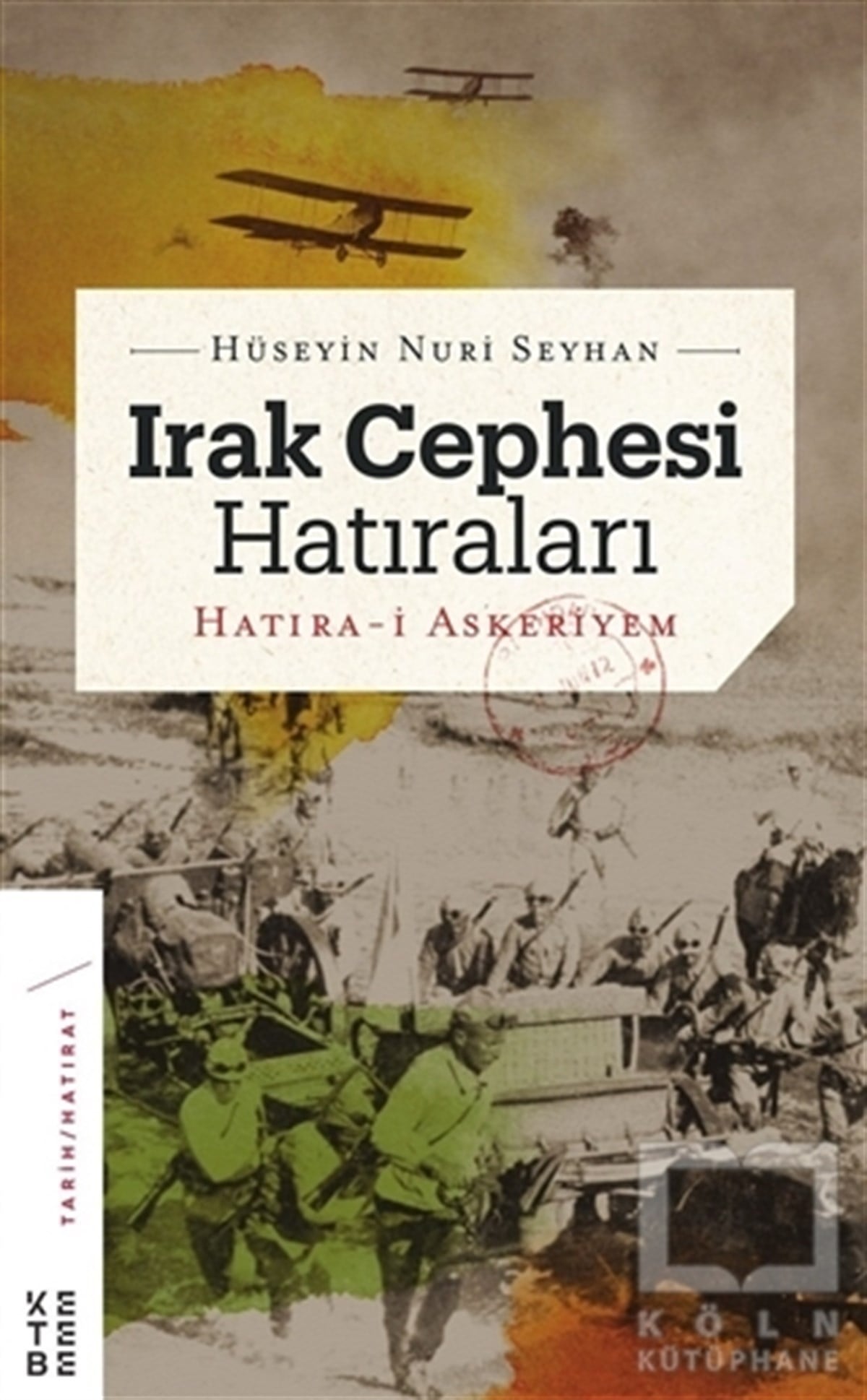Hüseyin Nuri SeyhanÖnemli Olaylar ve Biyografi - OtobiyografiIrak Cephesi Hatıraları