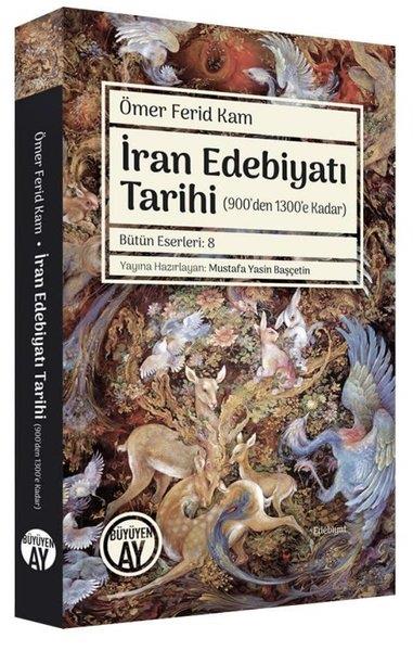 Ömer Ferid KamEleştiri & Kuram & İnceleme Kitaplarıİran Edebiyatı Tarihi - 900'den 1300'e Kadar