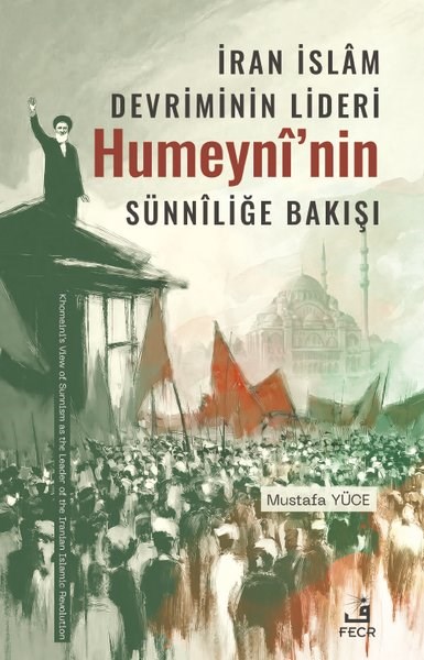 Mustafa Yüceİslami Kitaplarİran İslam Devriminin Lideri Humeyni'nin Sünniliğe Bakışı