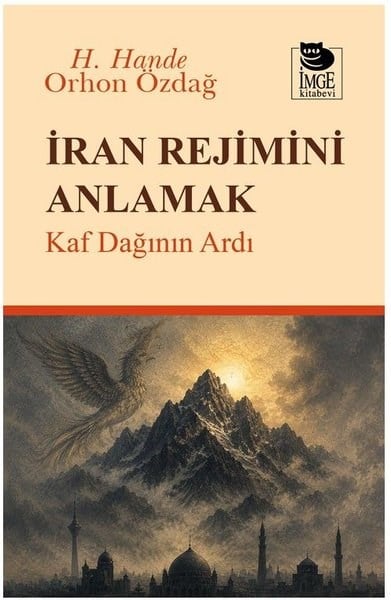 H. Hande Orhan ÖzdağDünya Siyaseti ve Politikasıİran Rejimini Anlamak - Kaf Dağının Ardı