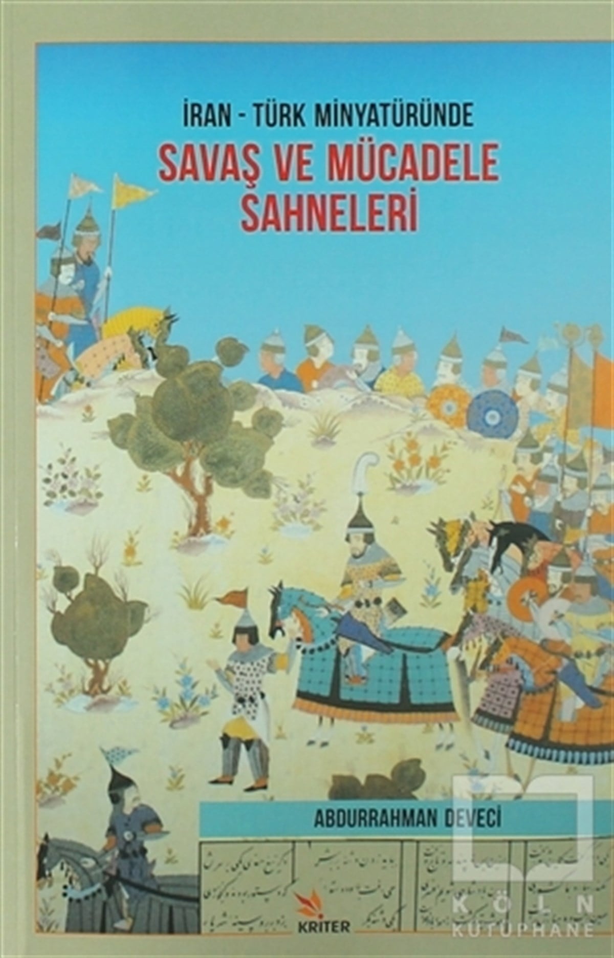 Abdurrahman DeveciDiğerİran Türk Minyatüründe Savaş ve Mücadele Sahneleri