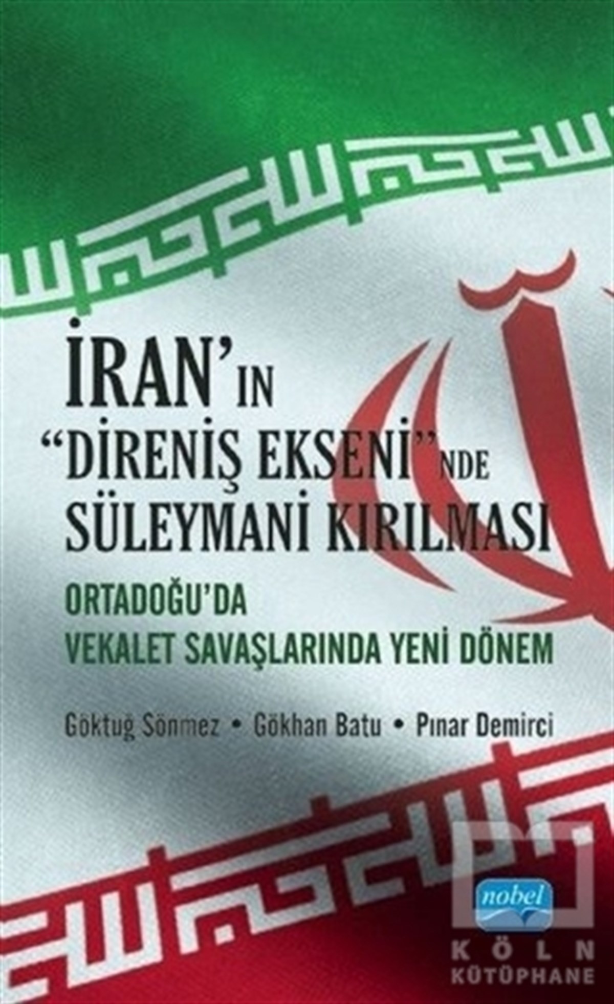 Göktuğ SönmezDünya Siyaseti ve Politikasıİran'ın Direniş Ekseni'nde Süleymani Kırılması