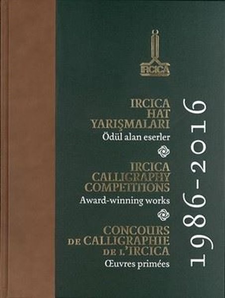 KolektifSanat Kuramı KitaplarıIRCICA Calligraphy Competition Award - Winning Works 1986 - 2016 İngilizce - Türkçe - Arapça - Fransızca