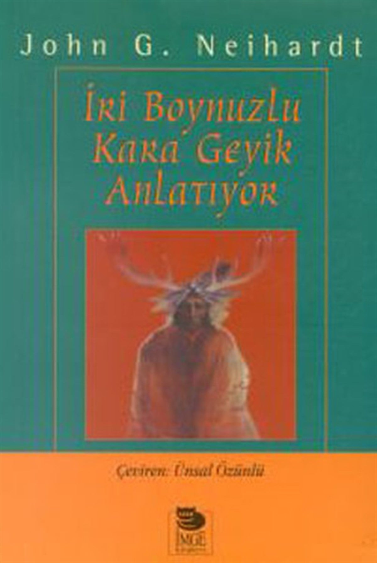 John G. NeihardtMitoloji EfsaneIri Boynuzlu Kara Geyik Anlatıyor
