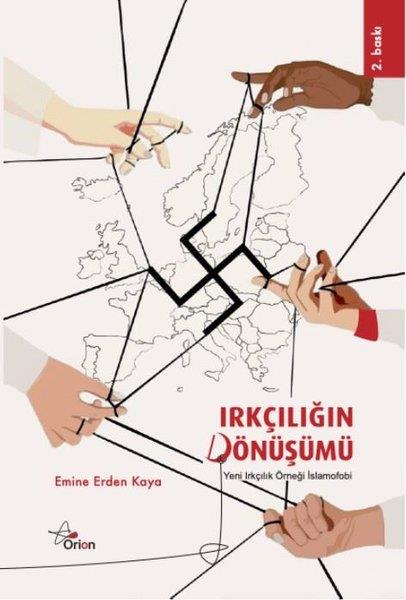 Emine Erdem KayaFelsefe BilimiIrkçılığın Dönüşümü - Yeni Irkçılık Örneği İslamofobi