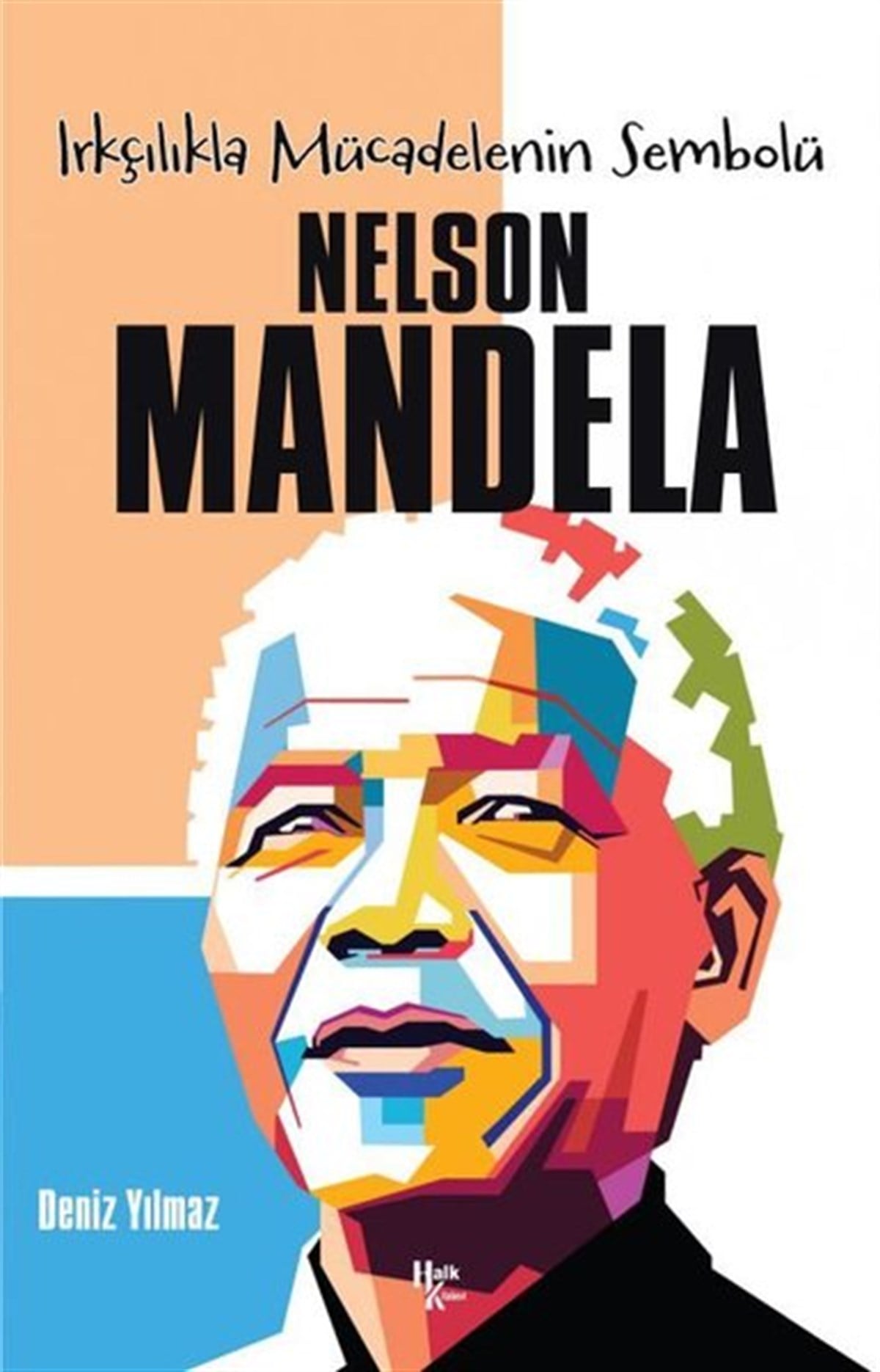 Deniz YılmazTarihi Biyografi ve Otobiyografi KitaplarıIrkçılıkla Mücadelenin Sembolü: Nelson Mandela