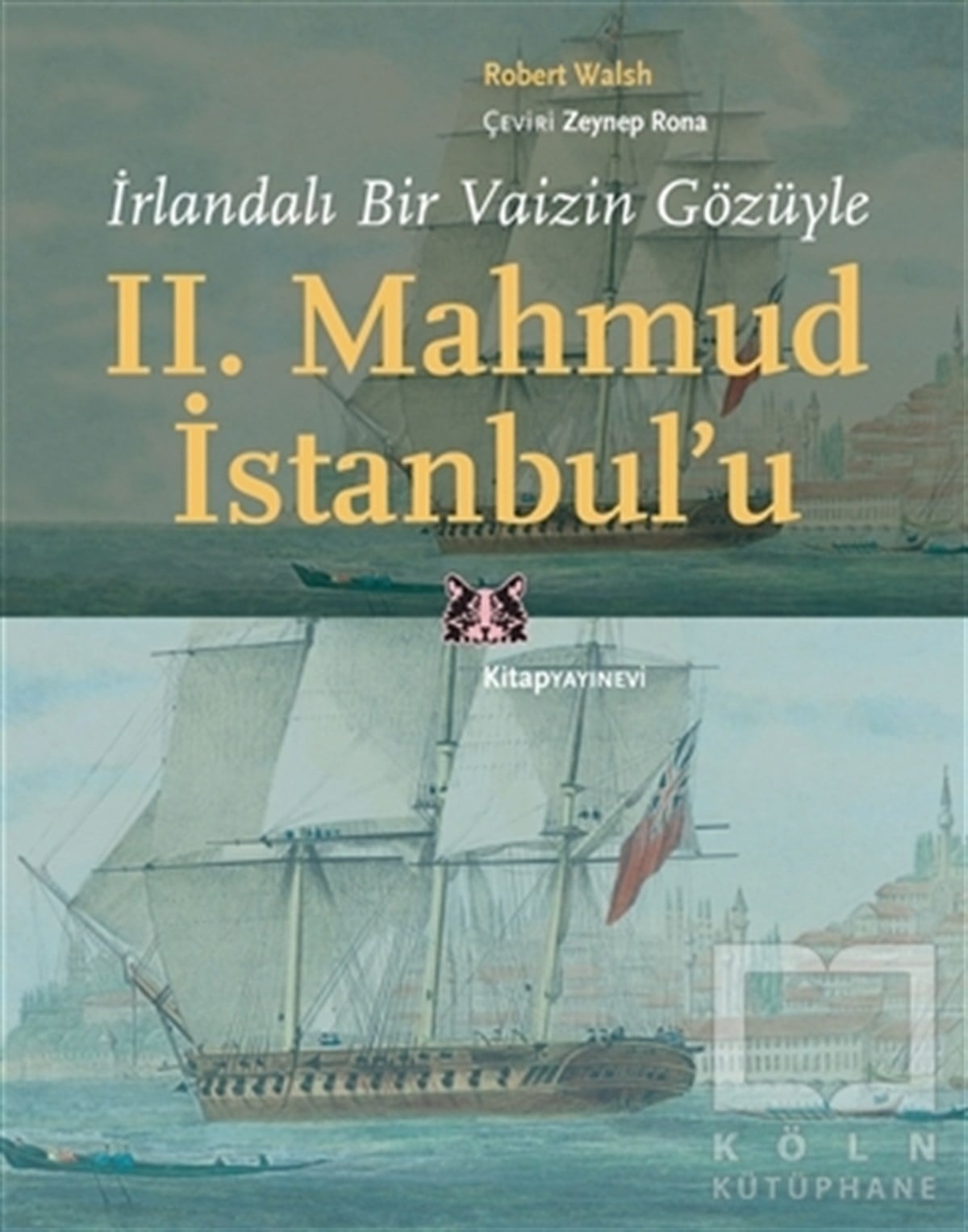 Robert WalshOsmanlı Tarihi Kitaplarıİrlandalı Bir Vaizin Gözüyle 2. Mahmud İstanbul’u
