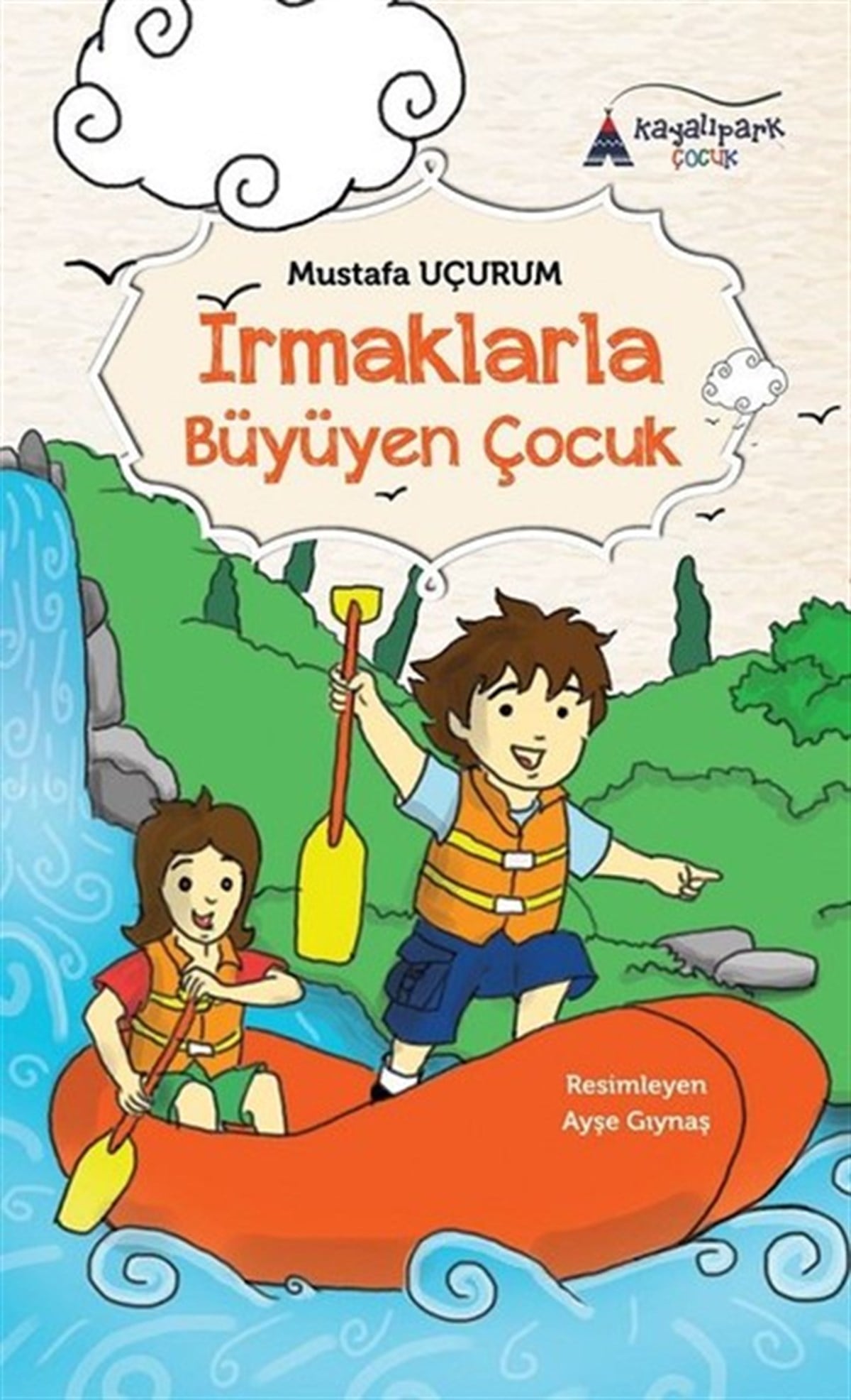 Mustafa UçurumÇocuk Masal KitaplarıIrmaklarla Büyüyen Çocuk