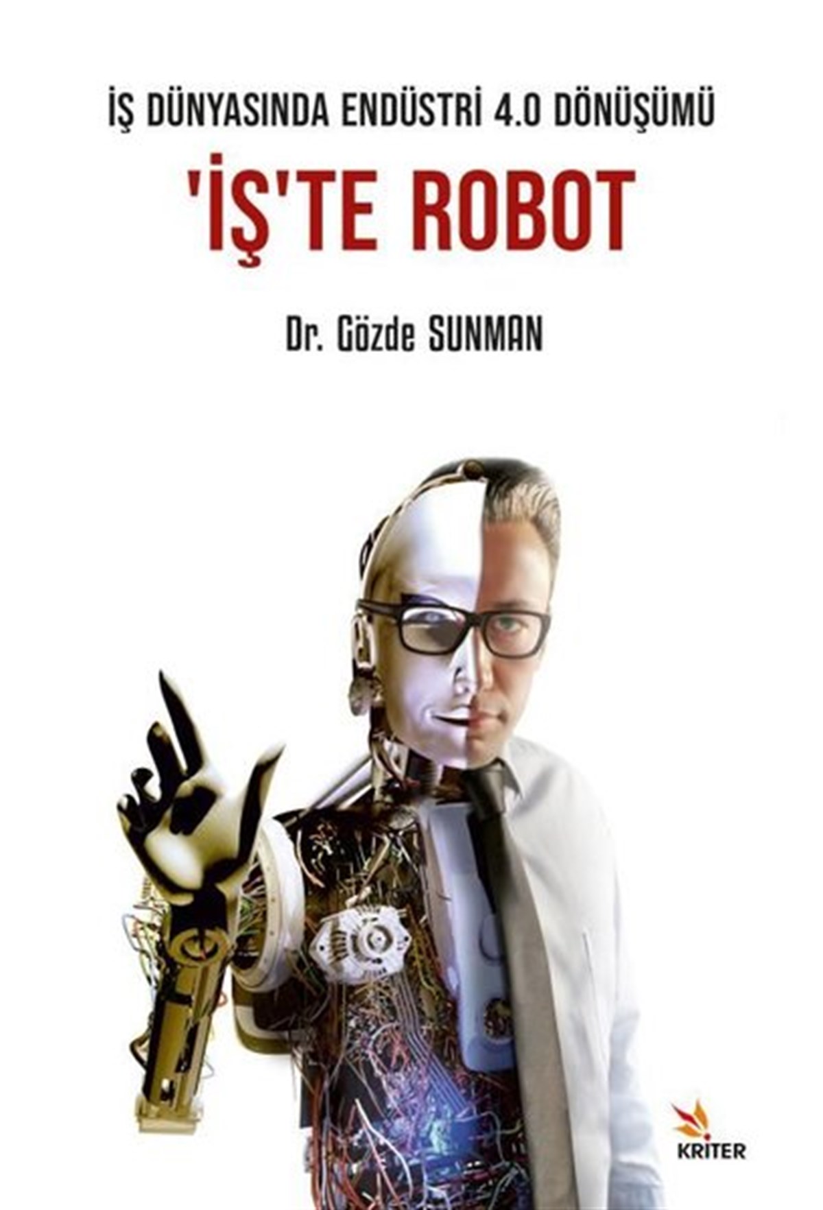 Gözde SunmanYönetim / İş Geliştirme / Kaliteİş Dünyasında Endüstri 4.0 Dönüşümü: İş'te Robot