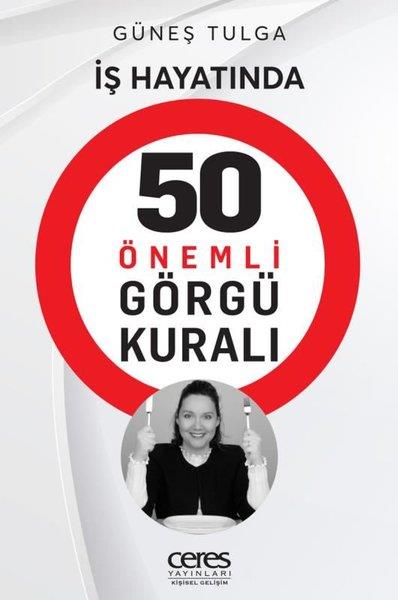 Güneş TulgaKişisel Gelişim Kitaplarıİş Hayatında 50 Önemli Görgü Kuralı