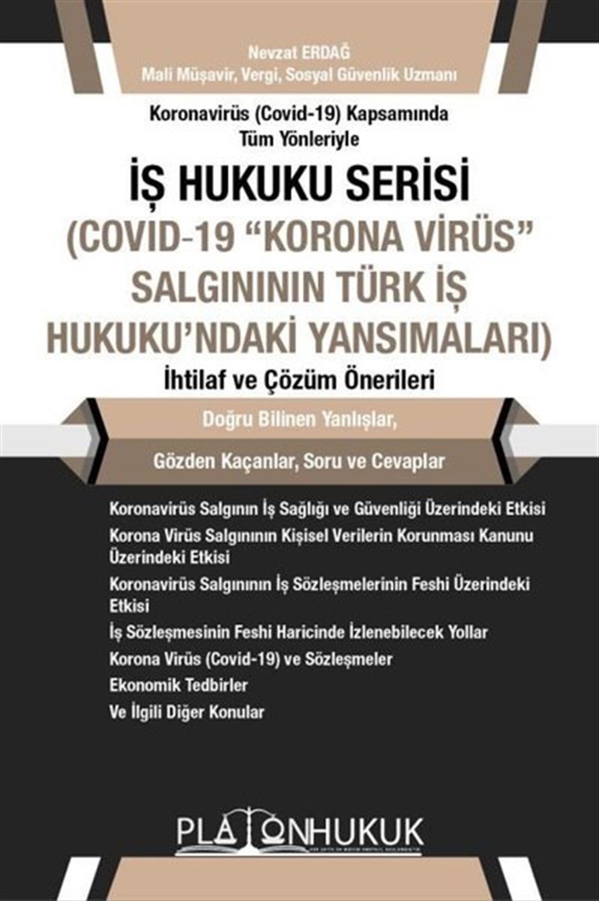 Nevzat ErdağHukuk Üzerine Kitaplarİş Hukuku Serisi Covıd - 19 Korona Virüs Salgının Türk İş Hukukundaki Yansımaları İhtilaf ve Çözüm