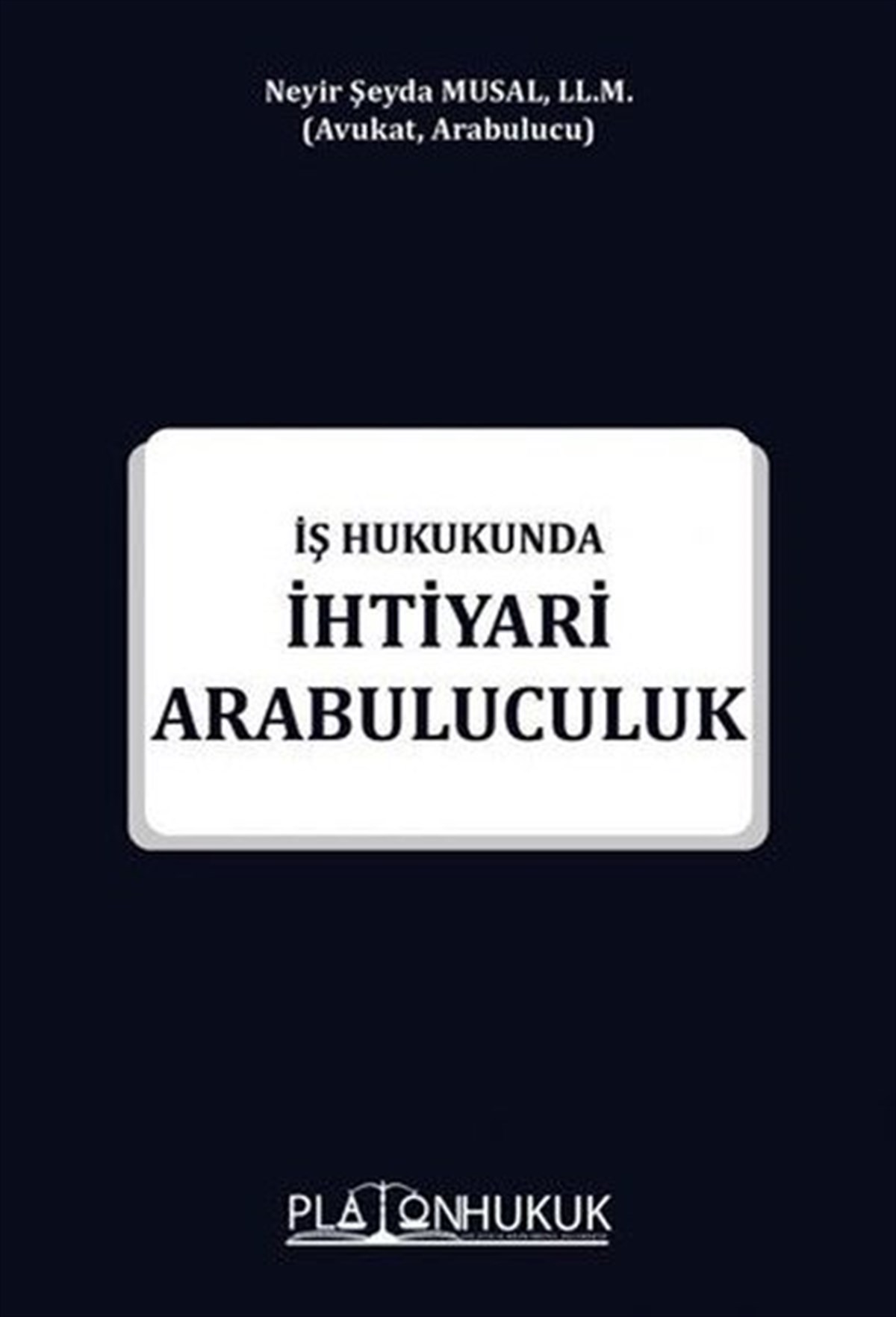 Neyir Şeyda MusalHukuk Üzerine Kitaplarİş Hukukunda İhtiyari Arabuluculuk