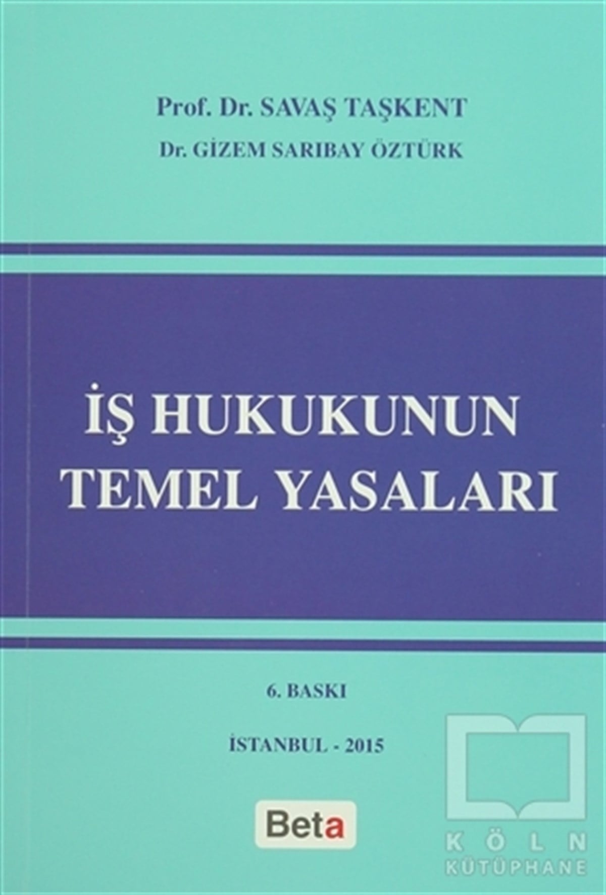 Savaş TaşkentDers Kitaplarıİş Hukukunun Temel Yasaları