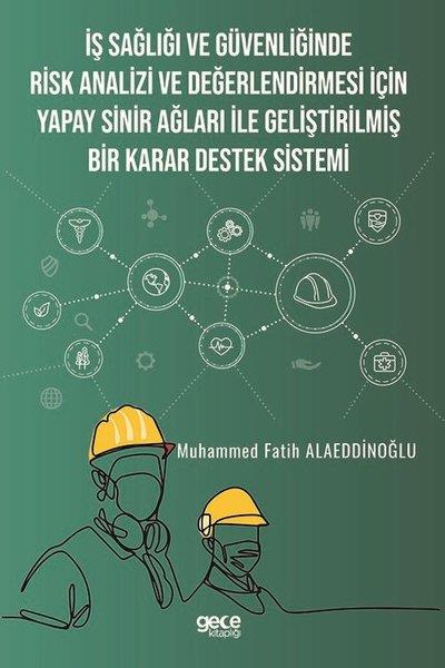 Muhammed Fatih AlaeddinoğluEğitimİş Sağlığı ve Güvenliğinde Risk Analizi ve Değerlendirmesi için Yapay Sinir Ağları ile Geliştirilmiş