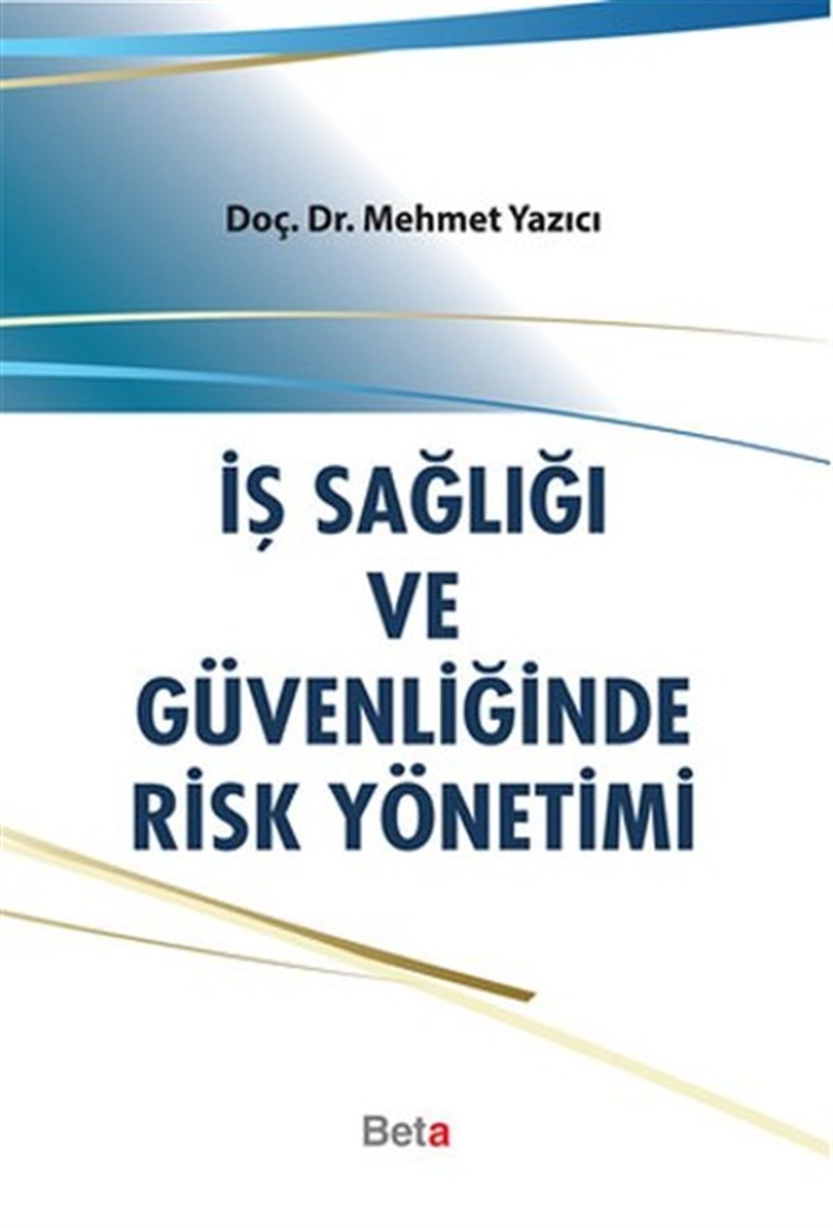 Mehmet YazıcıYönetim / İş Geliştirme / Kaliteİş Sağlığı ve Güvenliğinde Risk Yönetimi