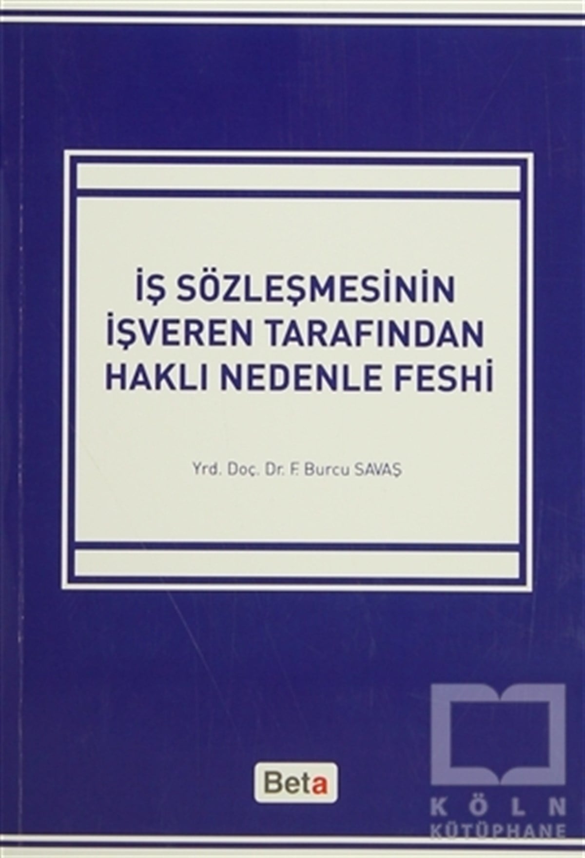 Fatma Burcu SavaşYönetimİş Sözleşmesinin İşveren Tarafından Haklı Nedenle Feshi