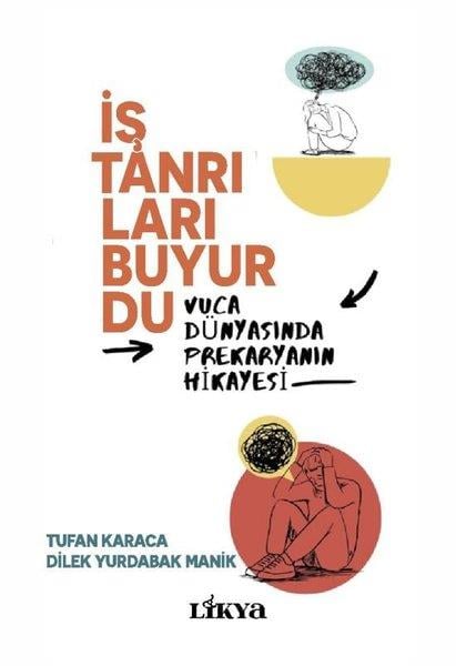 Dilek Yurdabak ManikYönetim / İş Geliştirme / Kaliteİş Tanrıları Buyurdu - Vuca Dünyasında Prekaryanın Hikayesi