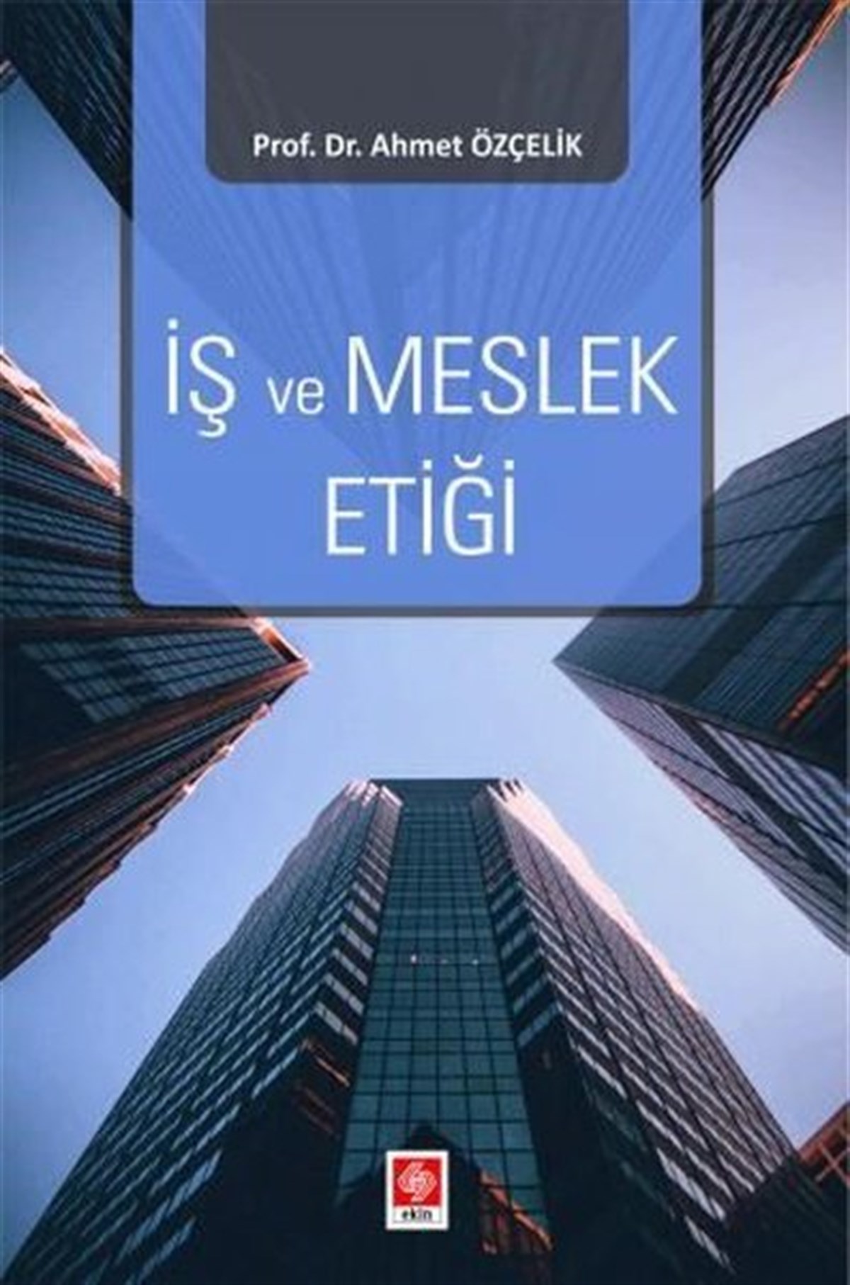 Ahmet ÖzçelikEğitimİş ve Meslek Etiği