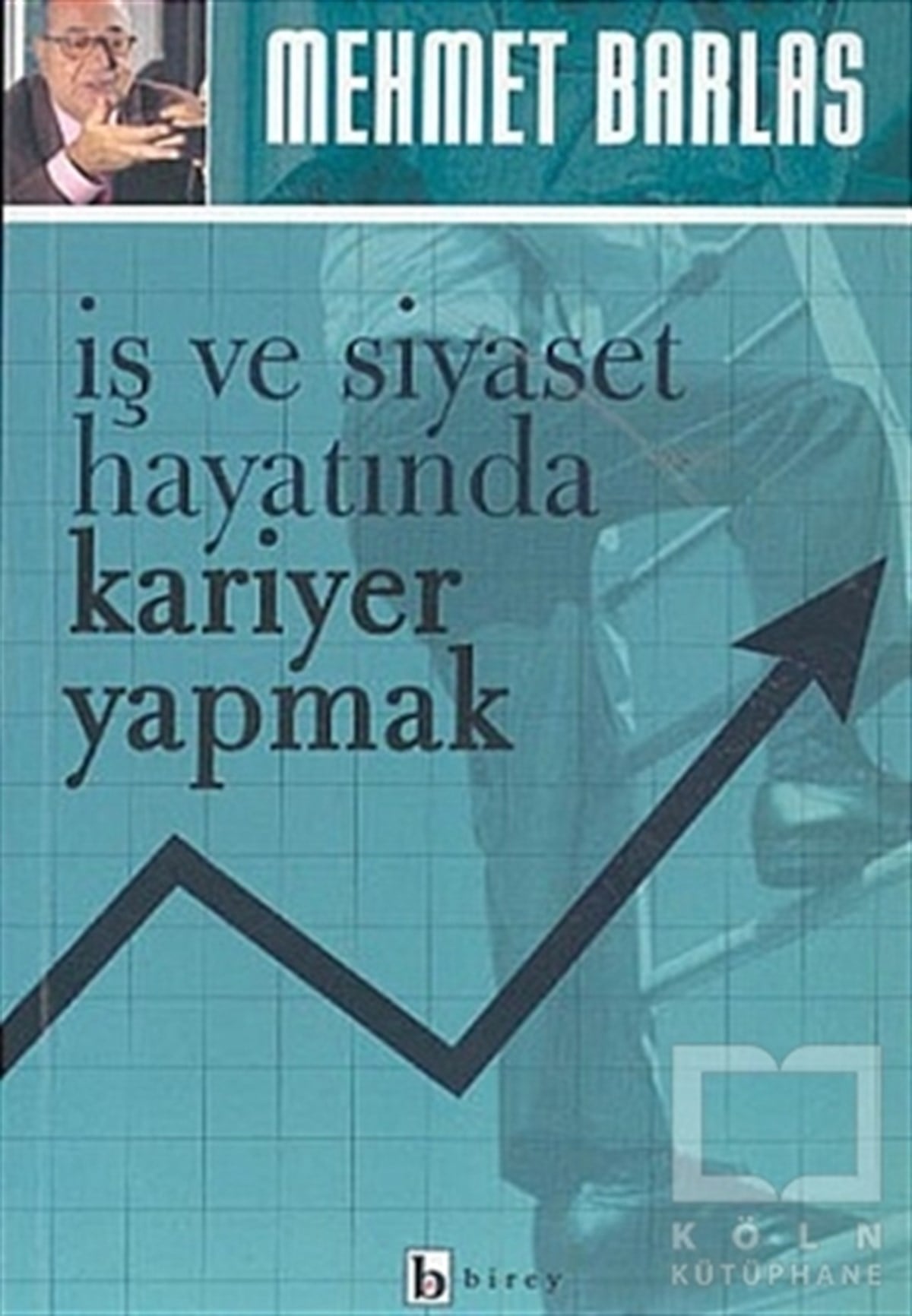Mehmet Barlasİş Dünyası Kitaplarıİş ve Siyaset Hayatında Kariyer Yapmak