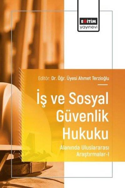 KolektifEğitimİş ve Sosyal Güvenlik Hukuku Alanında Uluslararası Araştırmalar 1