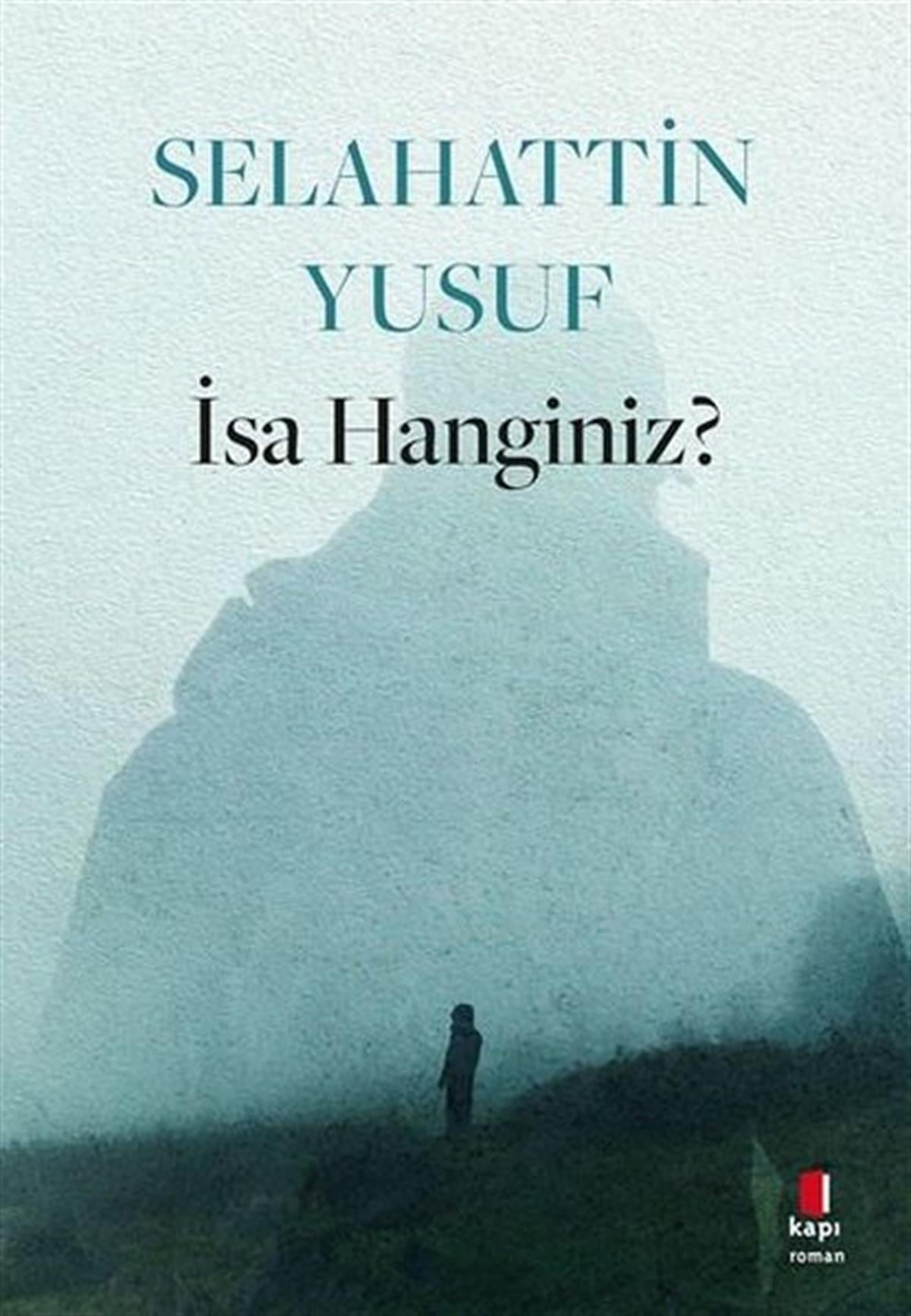 Selahattin YusufTürkiye Romanİsa Hanginiz?