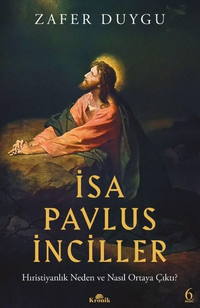 Zafer DuyguHristiyanlikİsa Pavlus İnciller: Hıristiyanlık Neden ve Nasıl Ortaya Çıktı?