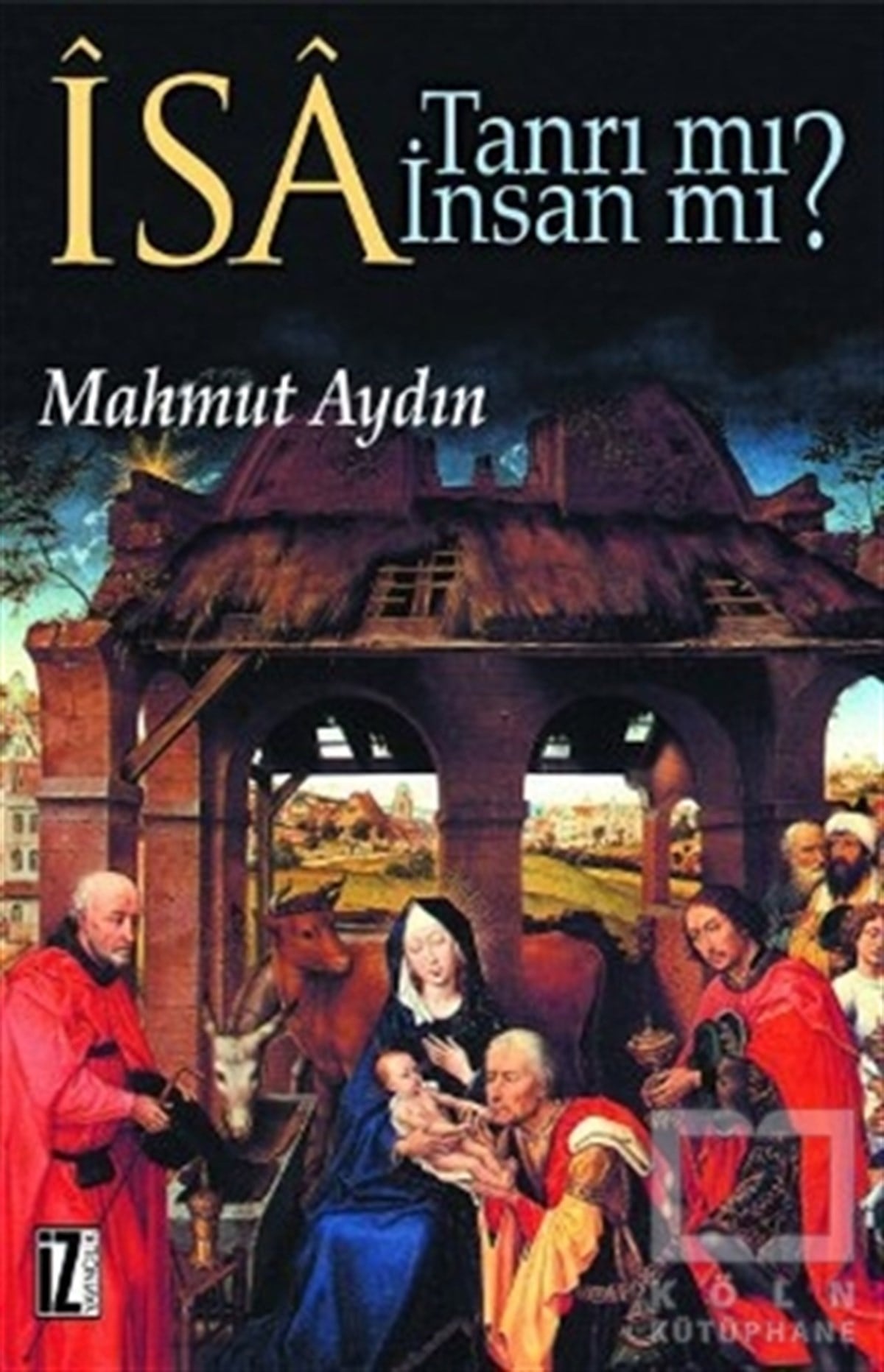 Mahmut AydınDin Felsefesiİsa Tanrı mı? İnsan mı?