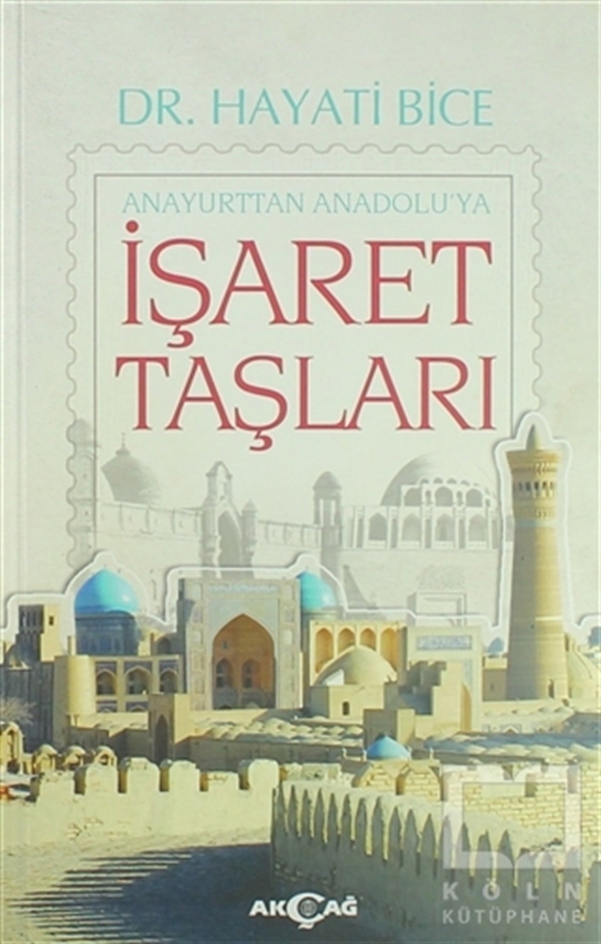 Hayati BiceTasavvuf - Mezhepler - Tarikatlarİşaret Taşları - Anayurttan Anadolu'ya
