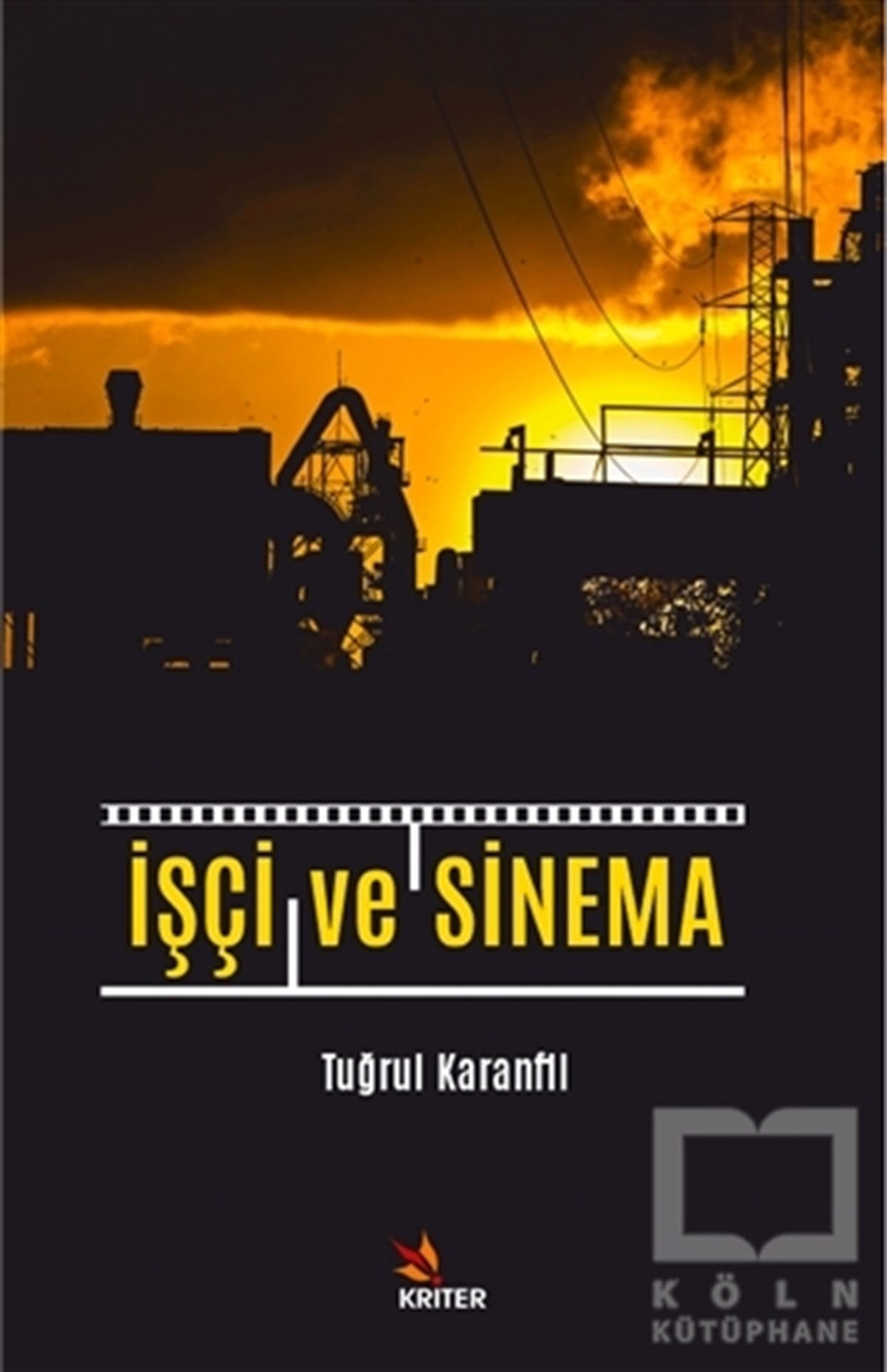 Tuğrul Karanfilİletişim Kitaplarıİşçi ve Sinema