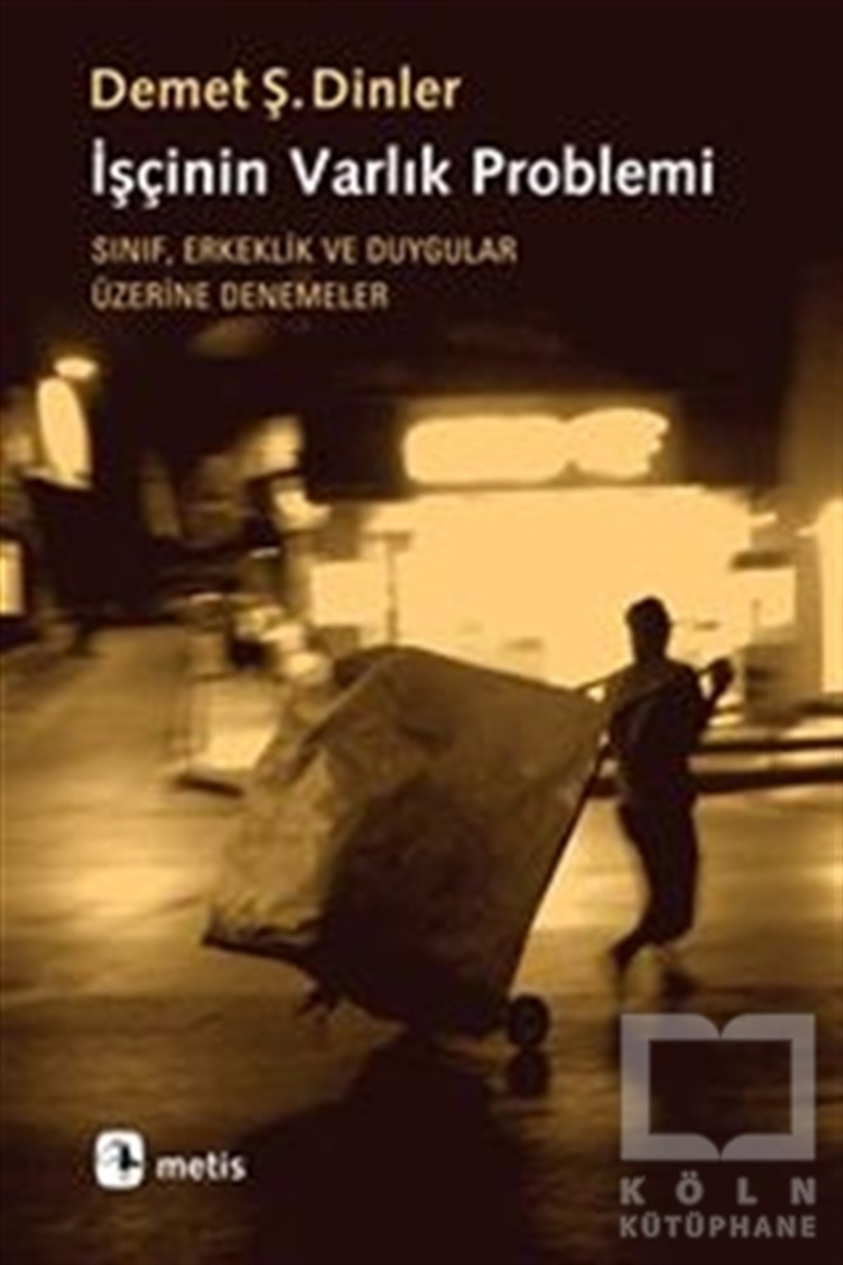 Demet Ş. DinlerAraştırma-İncelemeİşçinin Varlık Problemi