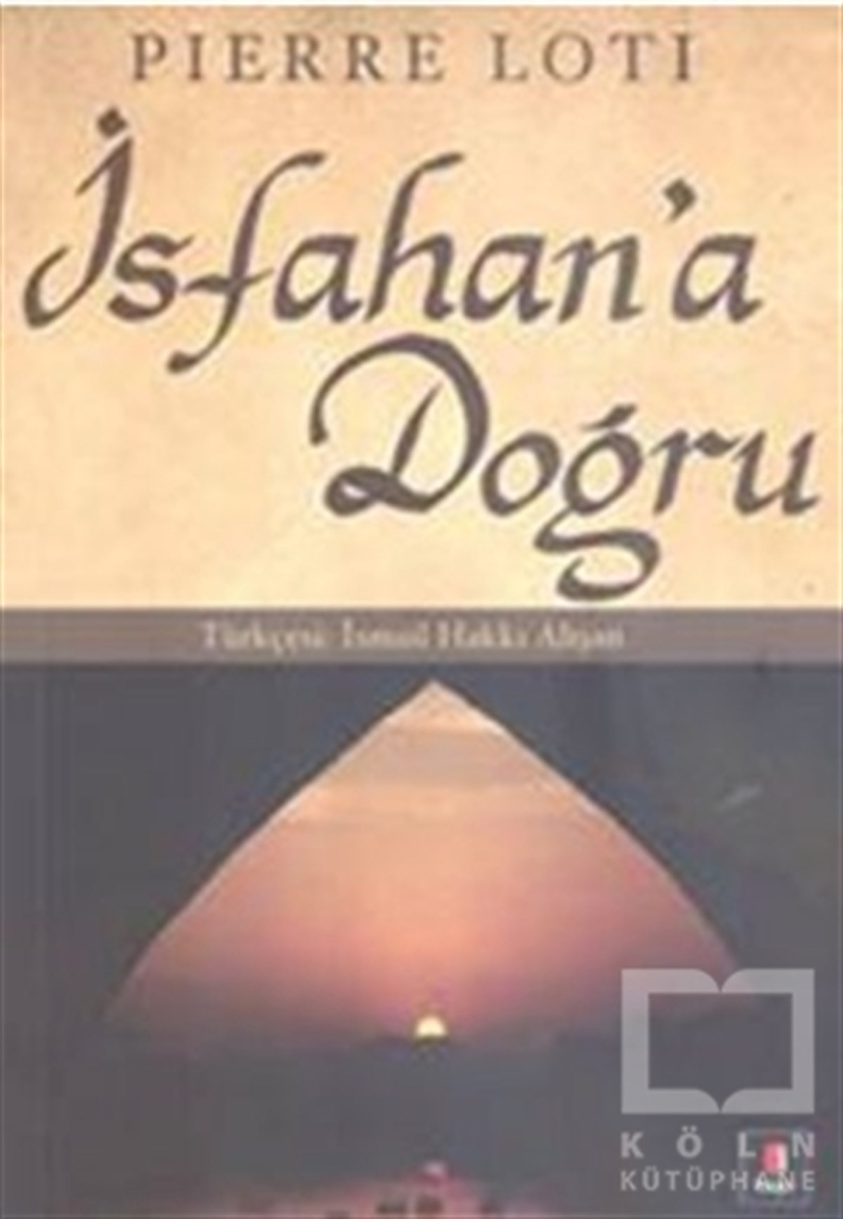 Pierre LotiAnı - Mektup - Günlükİsfahan’a Doğru