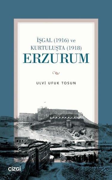 Ulvi Ufuk TosunTürk Tarihi Araştırmaları Kitaplarıİşgal (1916) ve Kurtuluşta (1918) Erzurum