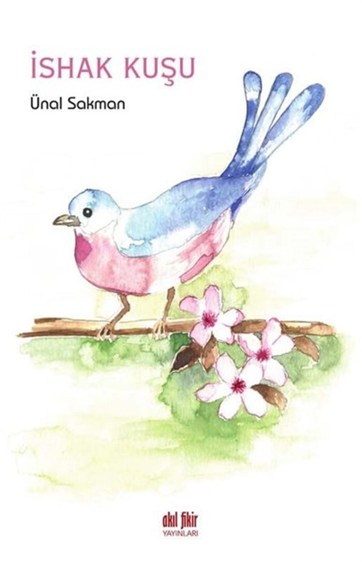 Ünal SakmanTürkiye Romanİshak Kuşu