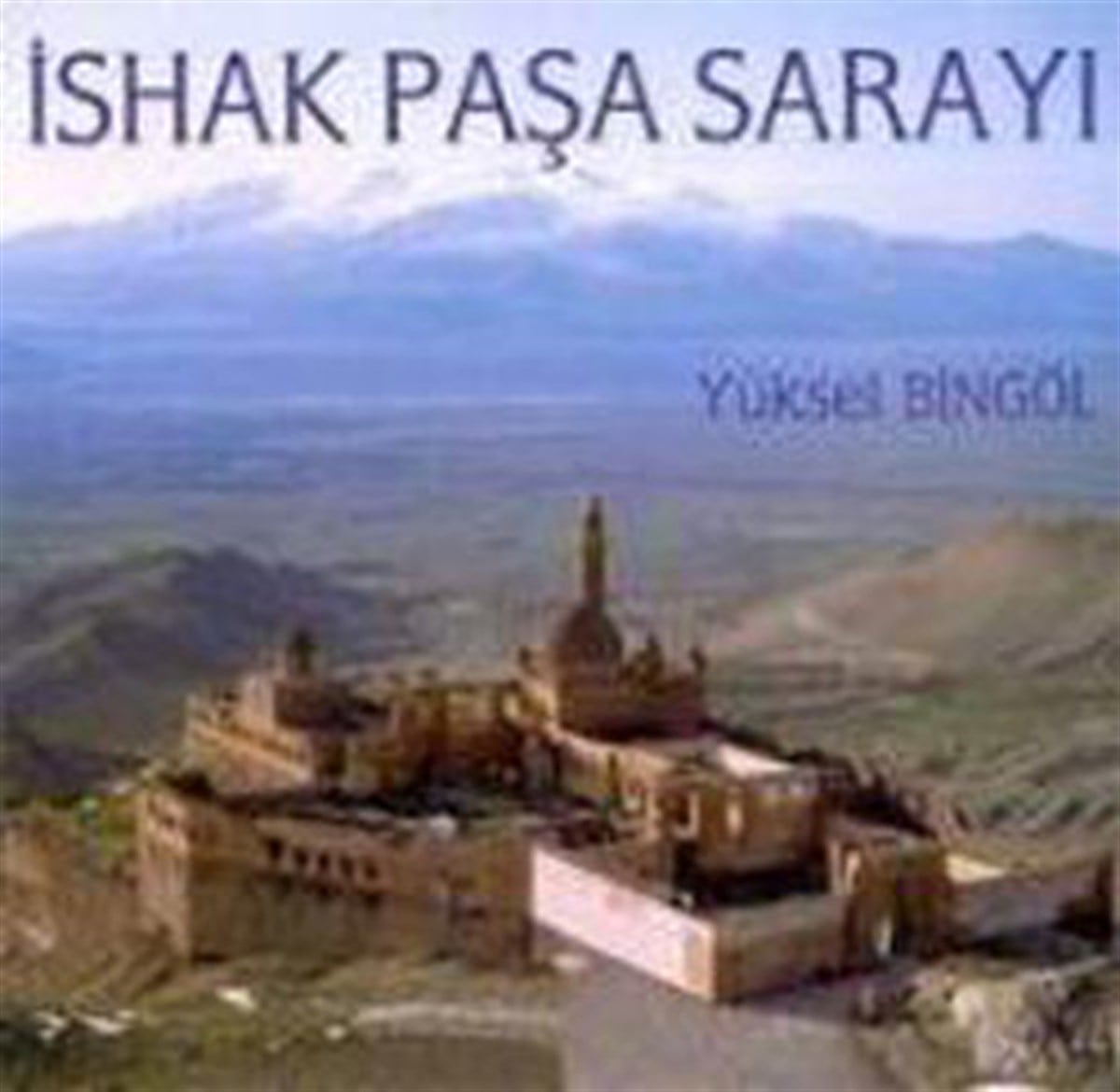 Yüksel BingölTarih Prestijİshak Paşa Sarayı