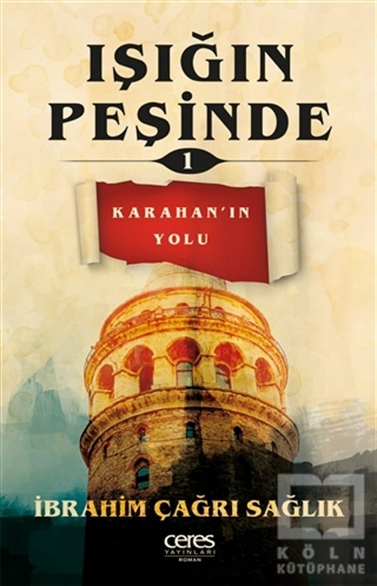 İbrahim Çağrı SağlıkTürkçe RomanlarIşığın Peşinde 1 - Karahan’ın Yolu