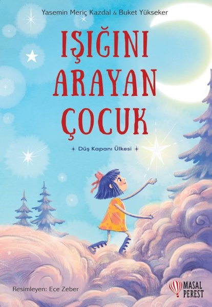 Yasemin Meriç KazdalÇocuk Gençlik RomanlarıIşığının Arayan Çocuk - Düş Kapanı Ülkesi