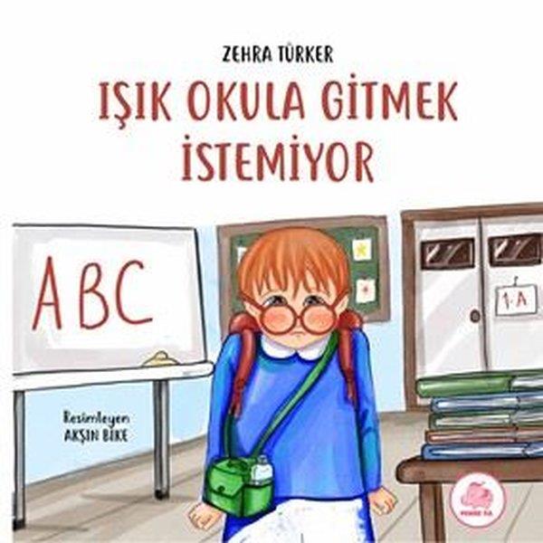 Zehra TürkerEgitim Etkinlik KitaplariIşık Okula Gitmek İstemiyor
