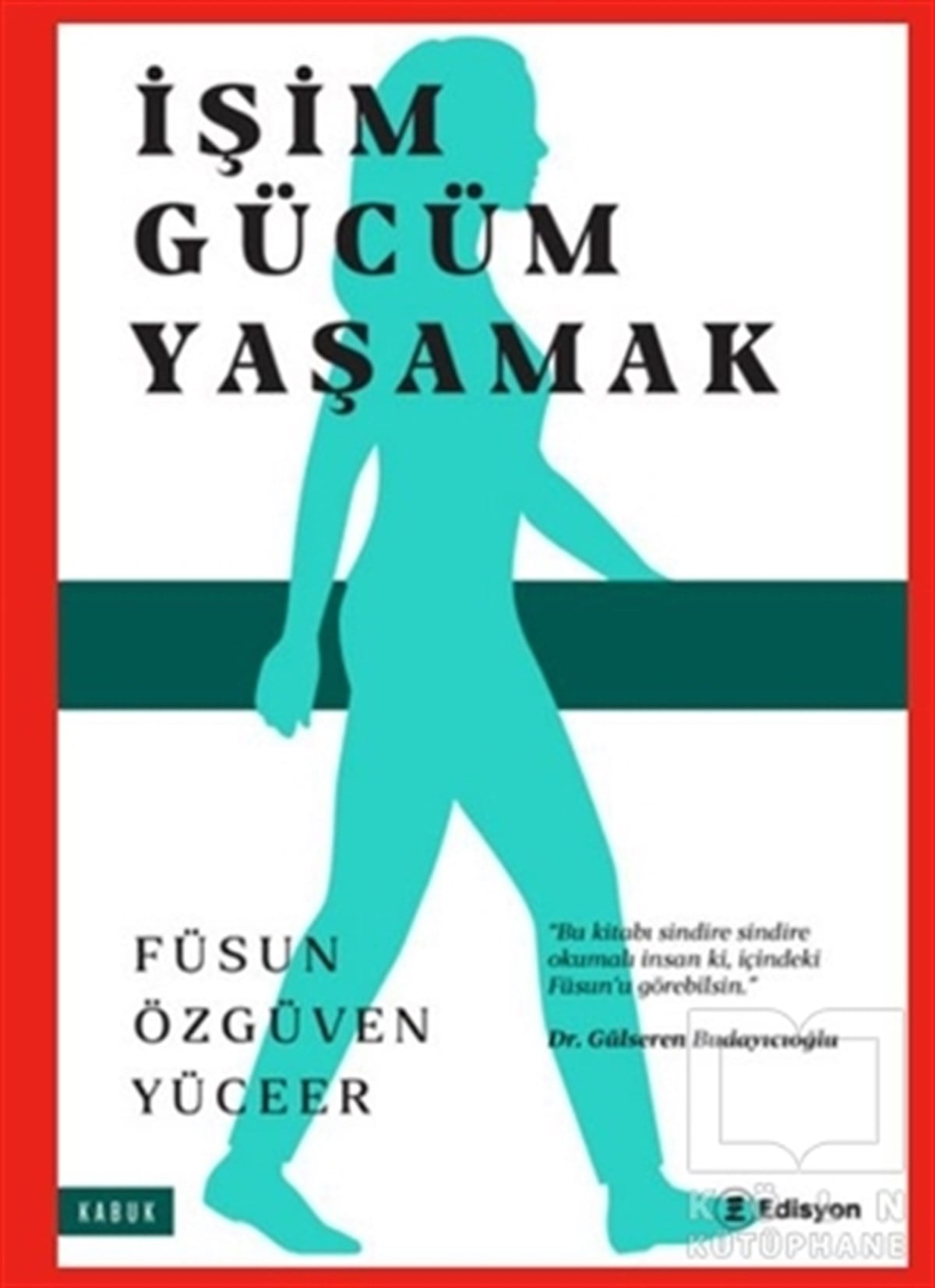 Füsun Özgüven YüceerDiğerİşim Gücüm Yaşamak