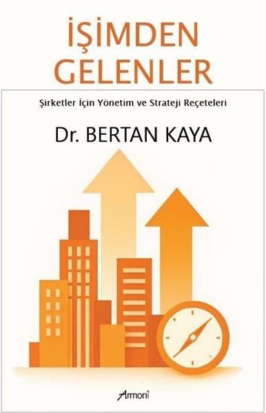 Bertan KayaYönetim / İş Geliştirme / Kaliteİşimden Gelenler: Şirketler İçin Yönetim ve Strateji Reçeteleri