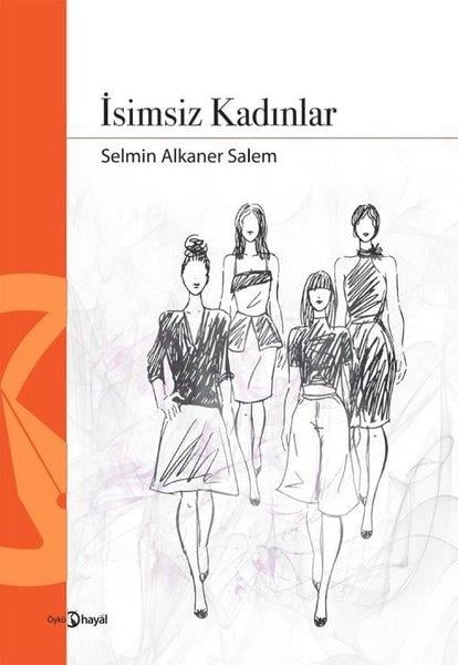 Selmin Alkaner SalemHikaye (Öykü) Kitaplarıİsimsiz Kadınlar