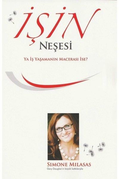 Simone MilasasKişisel Gelişim Kitaplarıİşin Neşesi - Ya İş Yaşamanın Macerası İse?