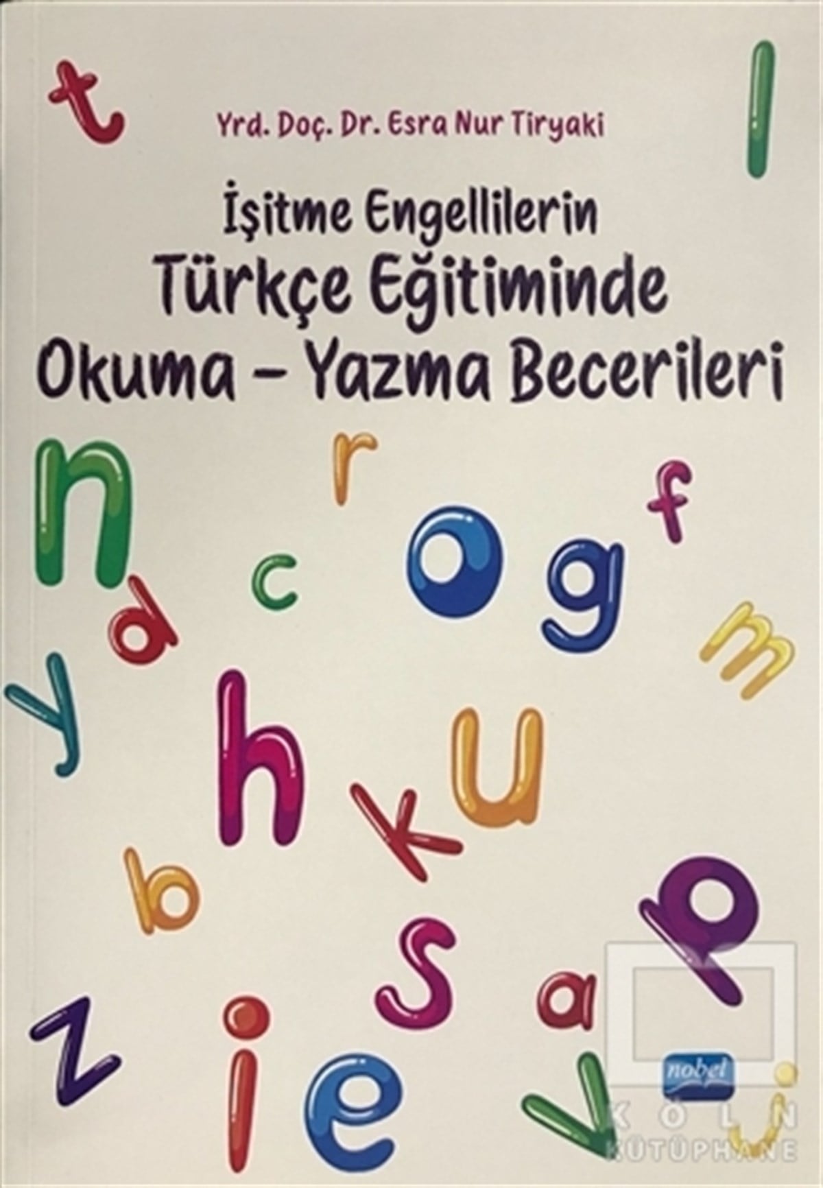 Esra Nur TiryakiDiğerİşitme Engellilerin Türkçe Eğitiminde Okuma-Yazma Becerileri