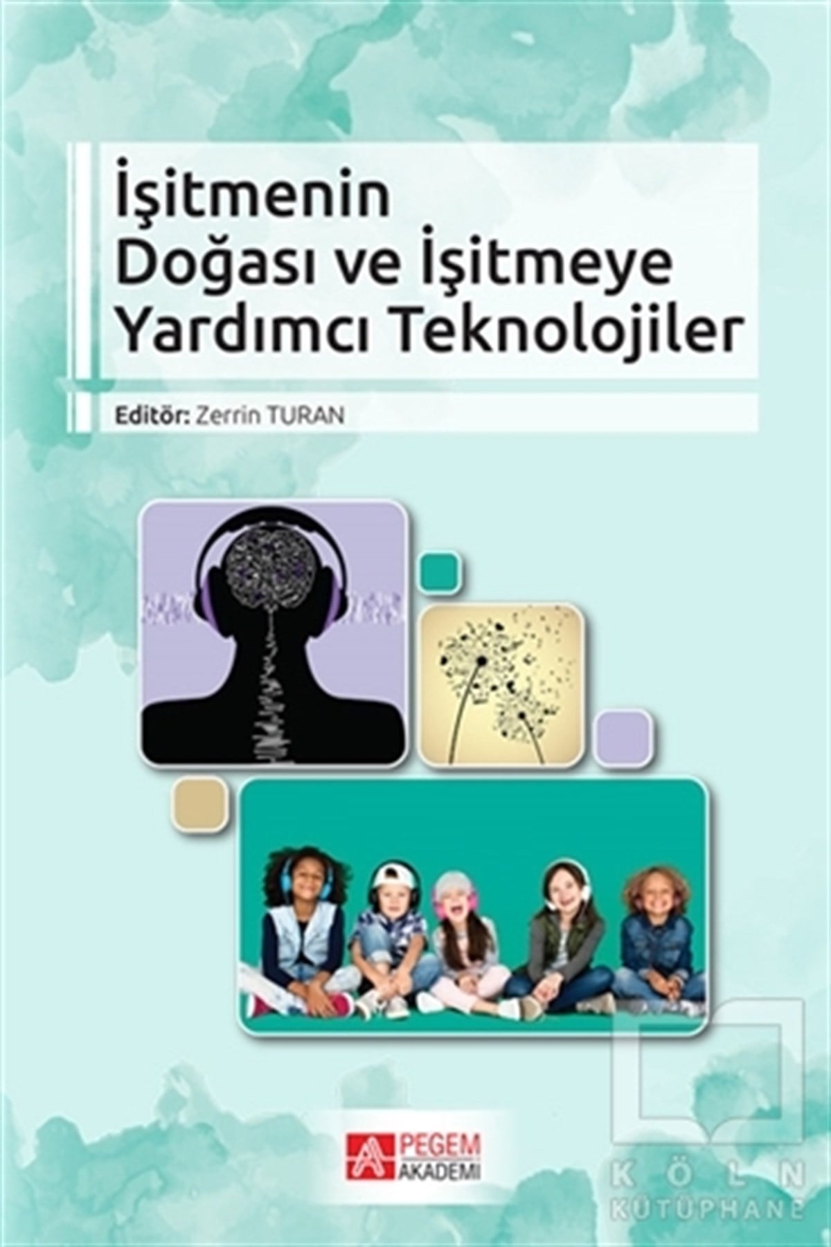 KolektifTıp Bilimleriİşitmenin Doğası ve İşitmeye Yardımcı Teknolojiler