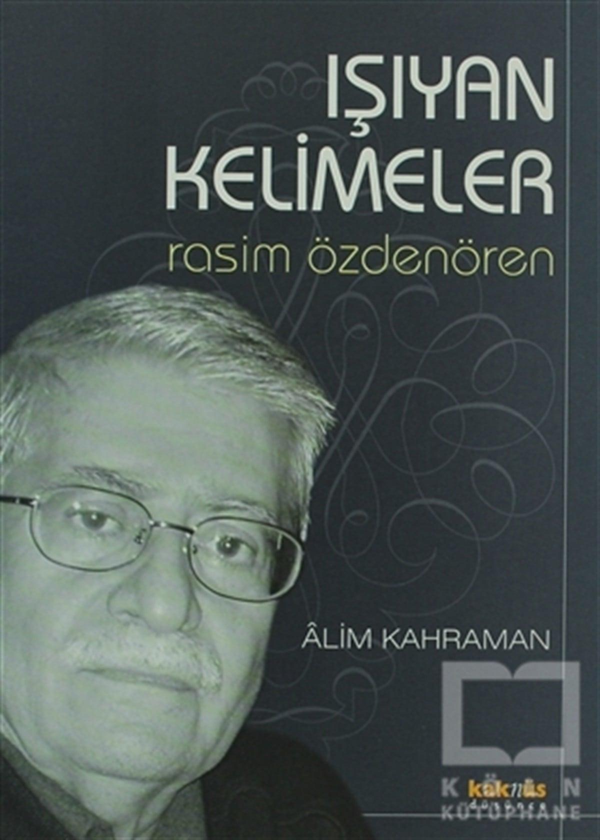 Rasim ÖzdenörenEleştiri, İnceleme, KuramIşıyan Kelimeler Rasim Özdenören