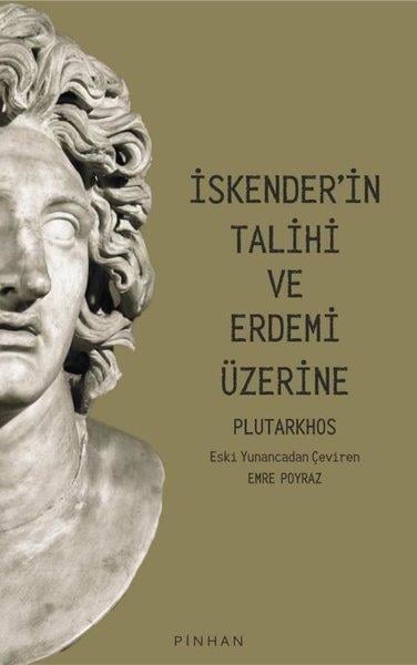 PlutarkhosFelsefe Bilimiİskender'in Talihi ve Erdemi Üzerine