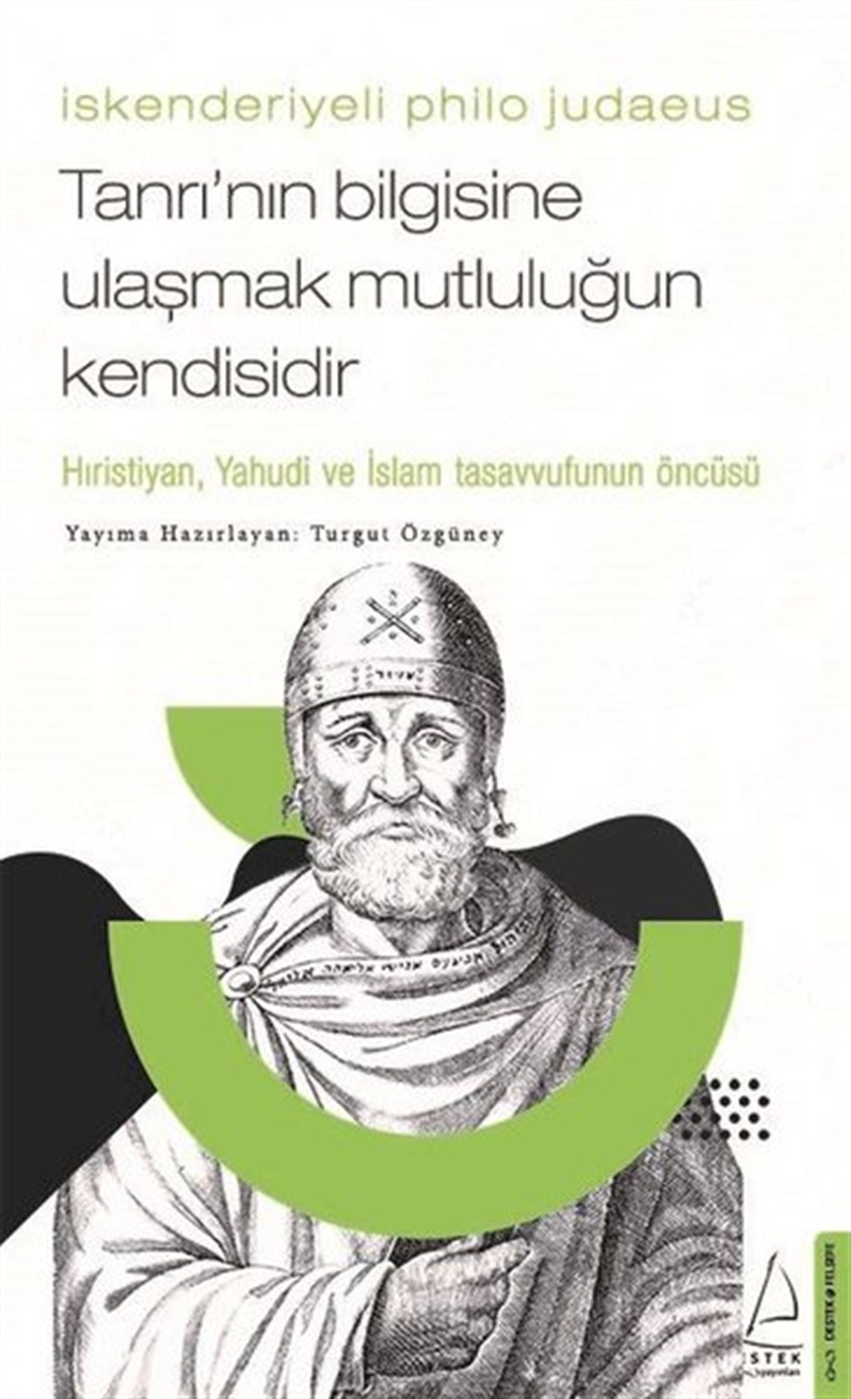 Turgut ÖzgüneyFelsefe Bilimiİskenderiyeli Philo Judaeus -Tanrı'nın Bilgisine Ulaşmak Mutluluğun Kendisidir